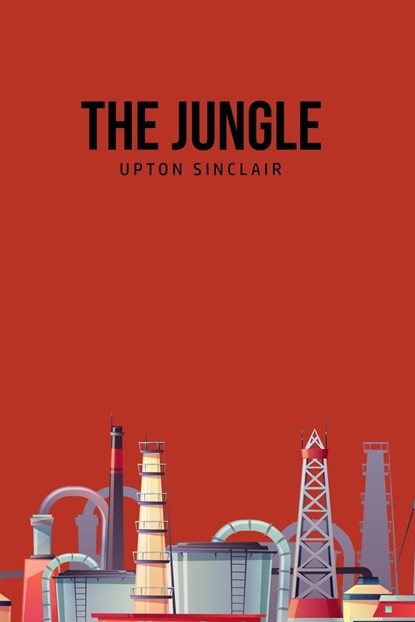The Jungle, Upton Sinclair - Paperback - 9781800606517