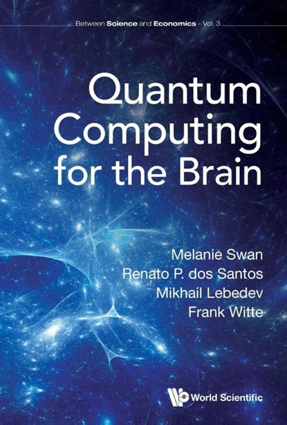 Quantum Computing For The Brain, Melanie (University College London Swan ; Renato P Dos (Lutheran Univ Of Brazil Santos ; Mikhail A (National Research Univ Higher School Of Economics Lebedev ; Frank (Univ College London Witte - Gebonden - 9781800610613