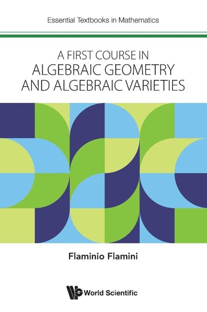 First Course In Algebraic Geometry And Algebraic Varieties, A, Flaminio (Univ Of Rome "Tor Vergata" Flamini - Paperback - 9781800612747