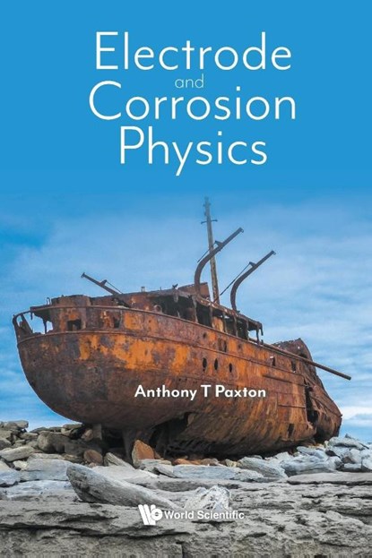 Electrode And Corrosion Physics, Anthony (King's College London & Imperial College London Paxton - Paperback - 9781800615533