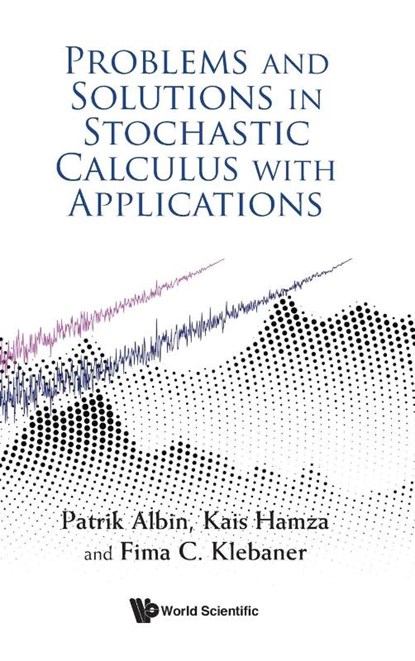 PROBLEMS & SOLUTIONS IN STOCHASTIC CALCULUS WITH APPLN, Kais Hamza Fima C Klebane Patrik Albin - Gebonden - 9781800615571