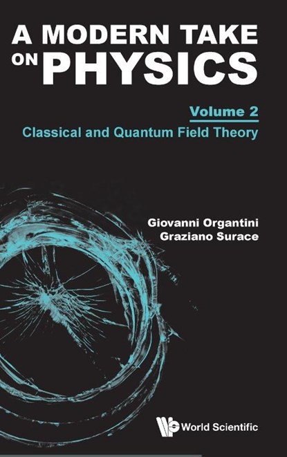 Modern Take On Physics, A - Volume 2: Classical And Quantum Field Theory, Giovanni (Sapienza Universita Di Roma Organtini ; Graziano (Sapienza Universita Di Roma Surace - Gebonden - 9781800616394