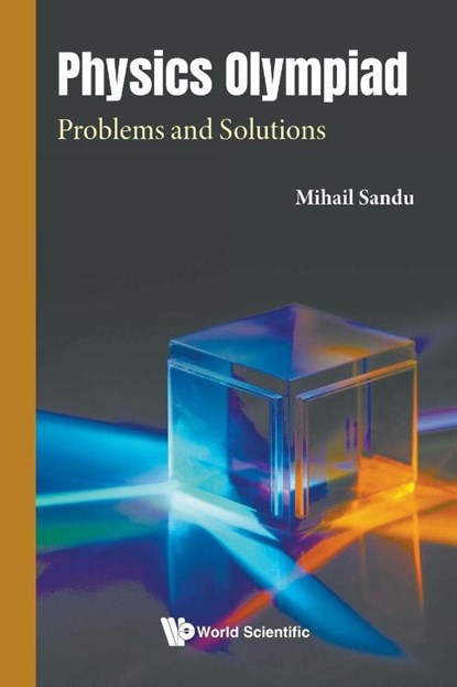 Physics Olympiad: Problems And Solutions, Mihail (Romanian Physics Olympiad Committee Sandu - Paperback - 9781800617155