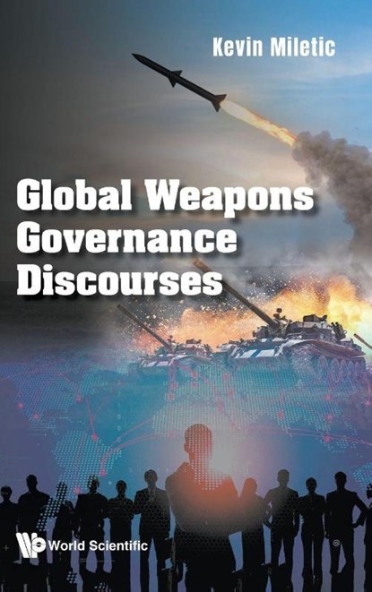 Global Weapons Governance Discourses, Kevin (Asser Institute Miletic - Gebonden - 9781800617490