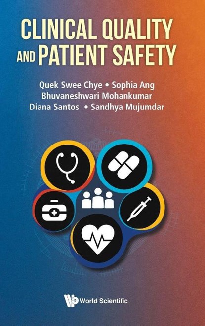 Clinical Quality And Patient Safety, Swee Chye (National University Hospital Quek ; Sophia (National University Hospital Ang ; Bhuvaneshwari (National University Hospital Mohankumar ; Sandhy (National Healthcare Group Mujumdar - Gebonden - 9781800618848
