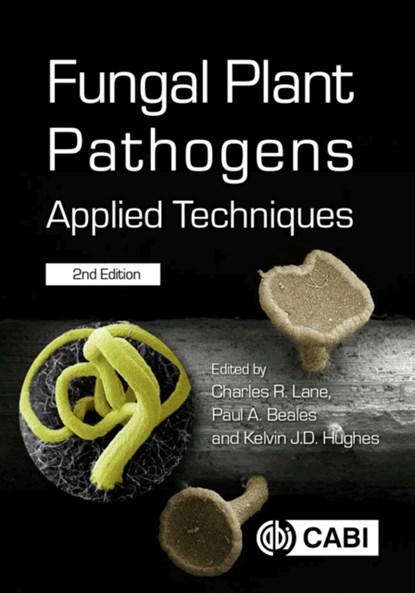 Fungal Plant Pathogens, CHARLES (THE FOOD AND ENVIRONMENT RESEARCH AGENCY (FERA),  UK) Lane ; Paul (Animal & Plant Health Agency (APHA), UK) Beales ; Kelvin (Animal & Plant Health Agency (APHA), UK) Hughes - Paperback - 9781800620551