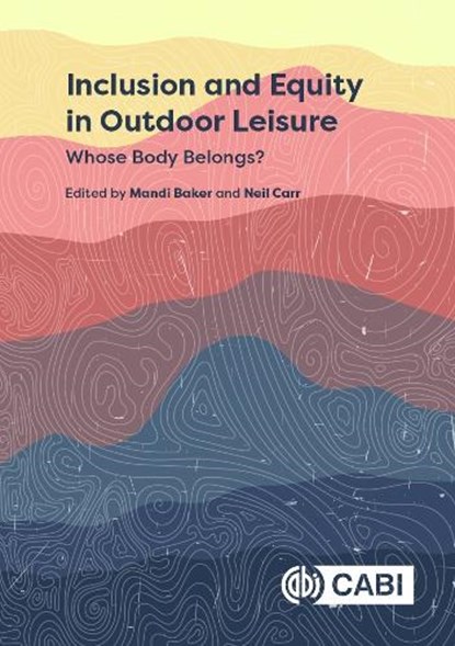 Inclusion and Equity in Outdoor Leisure, Dr Mandi (University of Waterloo Baker ; Neil (University of Otago Carr - Gebonden - 9781800621909