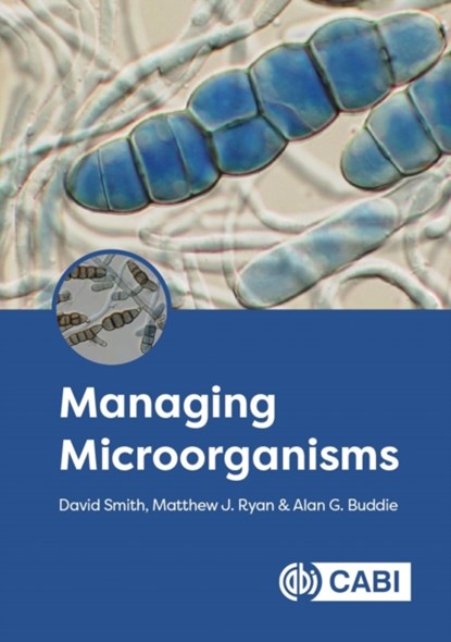 Managing Microorganisms, David (Director of Biological Resources Smith ; Matthew J (CABI Ryan ; Dr Alan (CABI Buddie - Gebonden - 9781800622111