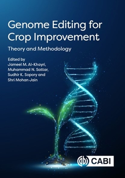 Genome Editing for Crop Improvement, Professor Jameel M (King Faisal University Al-Khayri ; Dr Muhammad N (King Faisal University Sattar ; Professor Sudhir K. (International Centre for Genetic Engineering and Biotechnology Sopory - Gebonden - 9781800622494