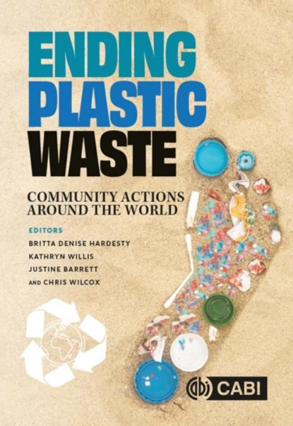 Ending Plastic Waste, Dr Britta Denise (CSIRO Tasmania Hardesty ; Dr Kathryn (CSIRO Tasmania Australia) Willis ; Dr Justine (CSIRO Tasmania Australia) Barrett - Paperback - 9781800623613
