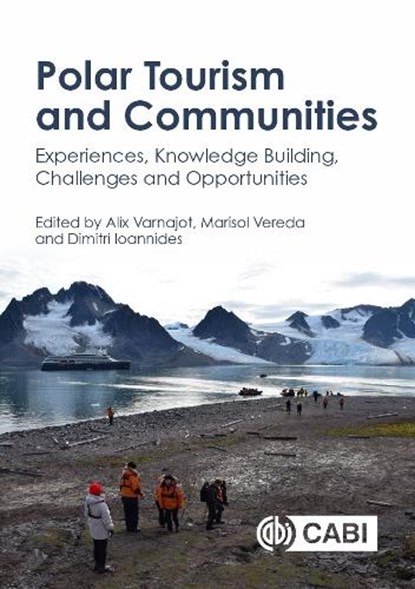 Polar Tourism and Communities, Dr Alix (University of Oulu Varnajot ; Prof Marisol (University of Tierra del Fuego Vereda ; Dimitri (Mid-Sweden University and ETOUR Ioannides - Gebonden - 9781800624429