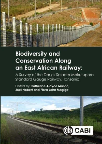 Biodiversity and Conservation Along an East African Railway, Catherine Aloyce (University of Dar es Salaam) Masao ; Professor Joel (University of Dar es Salaam) Nobert ; Professor Flora John (University of Dar es Salaam Magige - Gebonden - 9781800626928