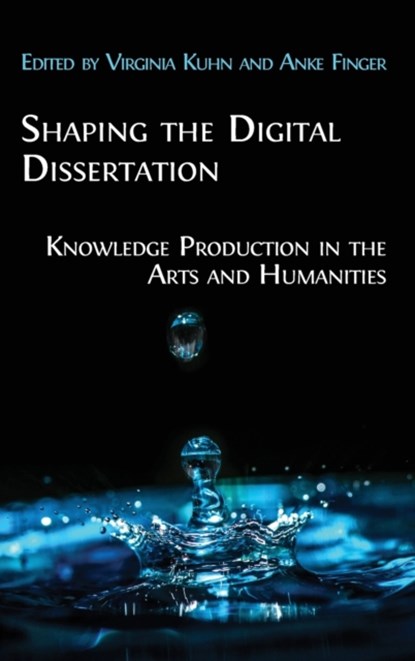 Shaping the Digital Dissertation, Virginia Kuhn ; Anke Finger - Gebonden - 9781800640993