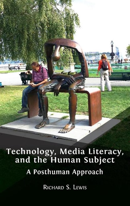 Technology, Media Literacy, and the Human Subject, Richard S Lewis - Gebonden - 9781800641839