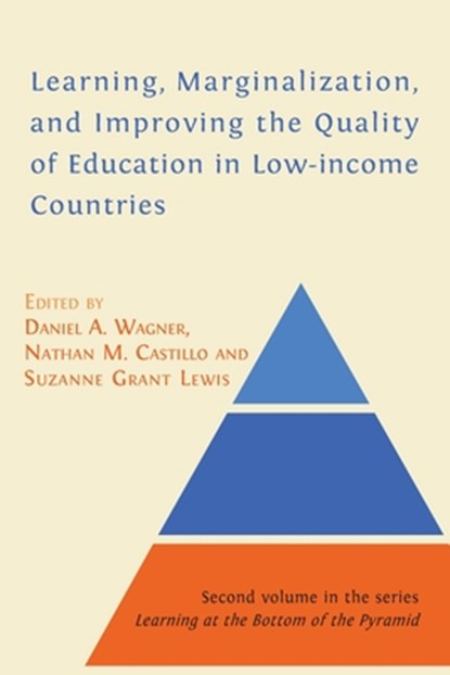 Learning, Marginalization, and Improving the Quality of Education in Low-income Countries, Wagner A Daniel ; Castillo M Nathan ; Grant Lewis Suzanne - Paperback - 9781800642003