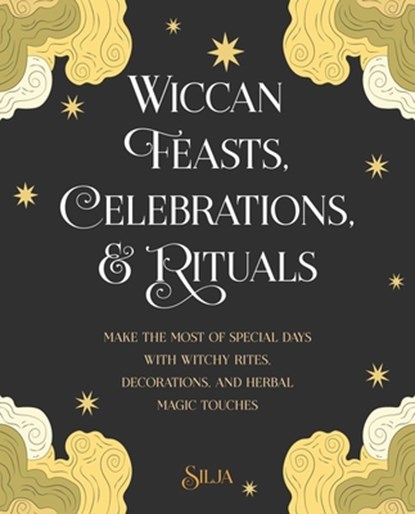 Wiccan Feasts, Celebrations, and Rituals, Silja - Paperback - 9781800650541