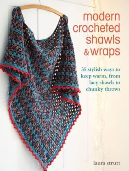 Modern Crocheted Shawls and Wraps, Laura Strutt - Paperback - 9781800650831