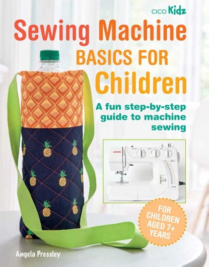 Sewing Machine Basics for Children, Angela Pressley - Paperback - 9781800651029