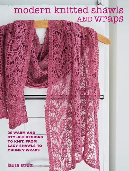Modern Knitted Shawls and Wraps, Laura Strutt - Paperback - 9781800651098