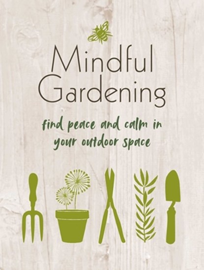 Mindful Gardening, CICO Books - Gebonden - 9781800651982