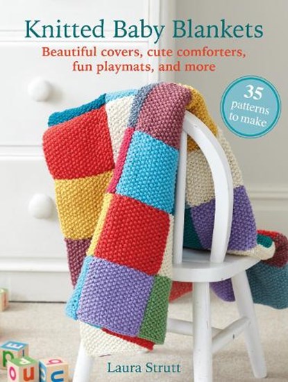 Knitted Baby Blankets: 35 patterns to make, Laura Strutt - Paperback - 9781800652583