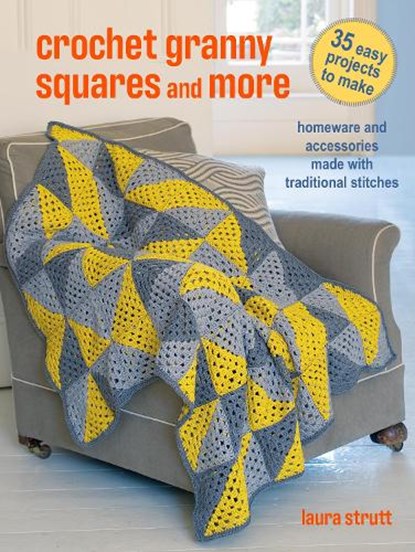 Crochet Granny Squares and More: 35 easy projects to make, Laura Strutt - Paperback - 9781800652972