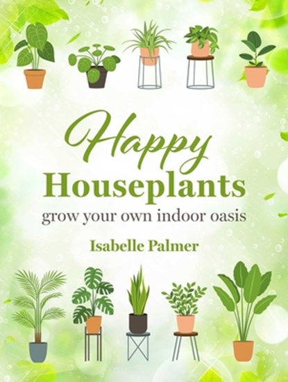 Happy Houseplants, Isabelle Palmer - Gebonden - 9781800653115