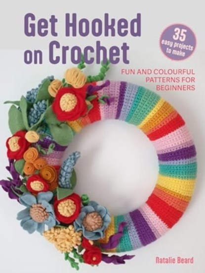 Get Hooked on Crochet: 35 easy projects, Natalie Beard - Paperback - 9781800653641