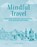 Mindful Travel, Alice Peck - Gebonden - 9781800654327