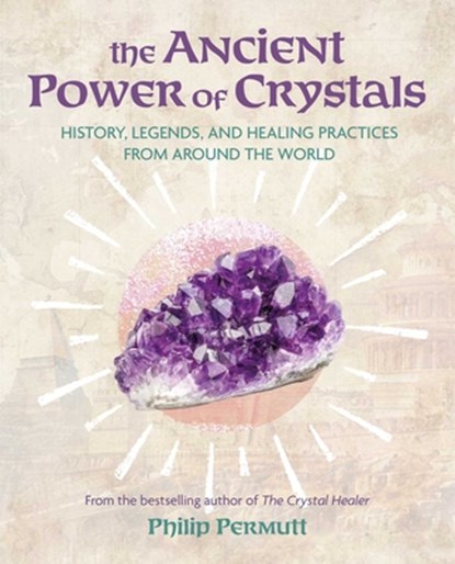 The Ancient Power of Crystals, Philip Permutt - Paperback - 9781800654624