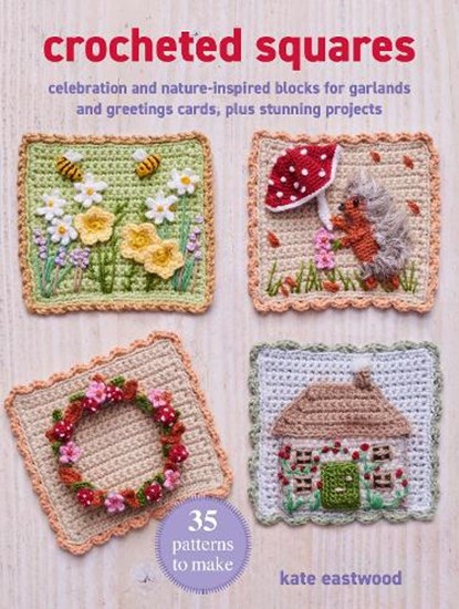 Crocheted Squares: 35 patterns to make, Kate Eastwood - Paperback - 9781800654648