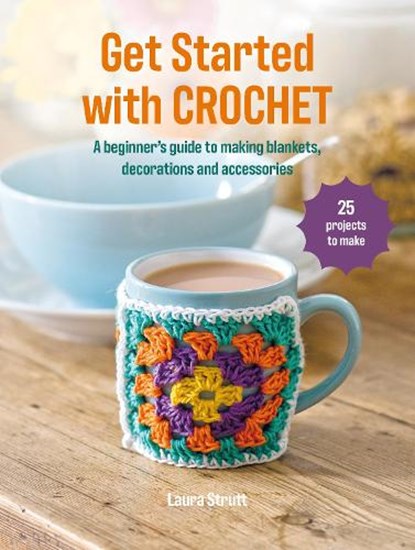 Get Started with Crochet, Laura Strutt - Paperback - 9781800656628