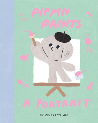 Pippin Paints a Portrait, Charlotte Mei - Gebonden - 9781800660144