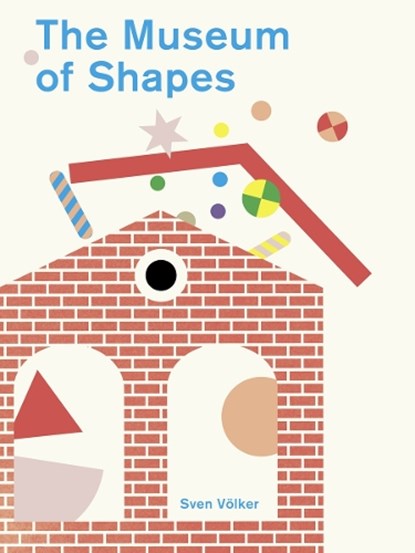 The Museum of Shapes, Sven Volker - Gebonden - 9781800660595