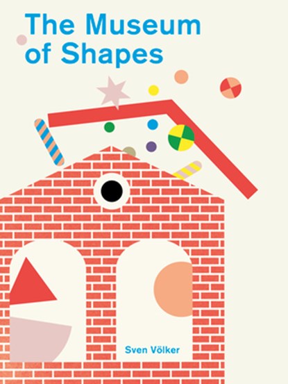 The Museum of Shapes, Sven Volker - Gebonden - 9781800660595