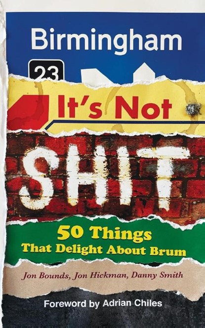 Birmingham: It’s Not Shit, Jon Bounds ; Jon Hickman ; Danny Smith - Paperback - 9781800683990