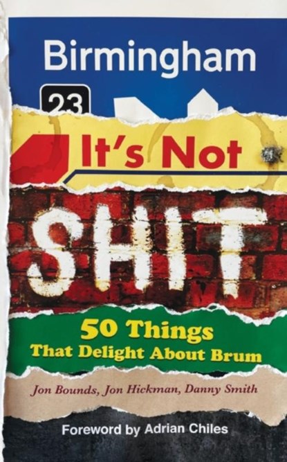 Birmingham: It’s Not Shit, Jon Bounds ; Jon Hickman ; Danny Smith - Paperback - 9781800683990