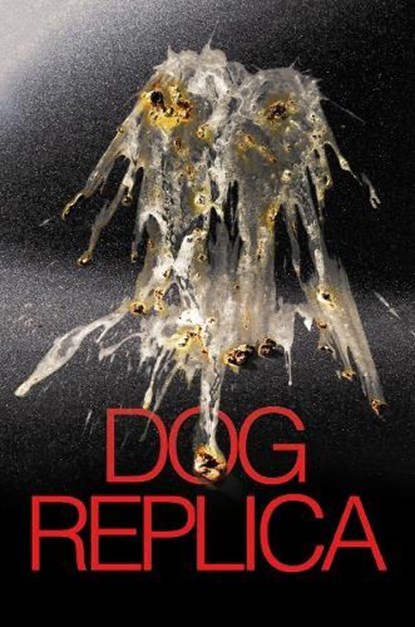 Dog Replica, Angus Rogers - Paperback - 9781800689077