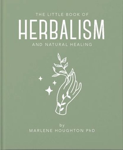 The Little Book of Herbalism and Natural Healing, Marlene Houghton - Ebook - 9781800690790
