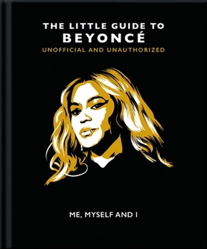 Me, Myself and I: The Little Guide to Beyoncé, Hippo! Orange - Gebonden - 9781800691278