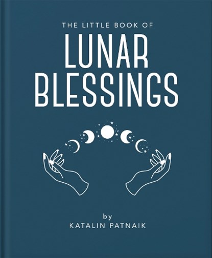 The Little Book of Lunar Blessings, Katalin Patnaik - Gebonden - 9781800695610