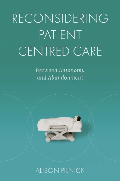 Reconsidering Patient Centred Care, Alison (University of Nottingham Pilnick - Paperback - 9781800717466