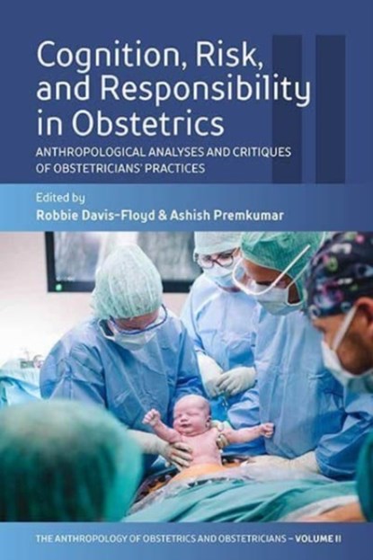 Cognition, Risk, and Responsibility in Obstetrics, Robbie Davis-Floyd ; Ashish Premkumar - Paperback - 9781800738331