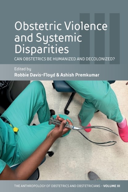 Obstetric Violence and Systemic Disparities, Robbie Davis-Floyd ; Ashish Premkumar - Paperback - 9781800738362