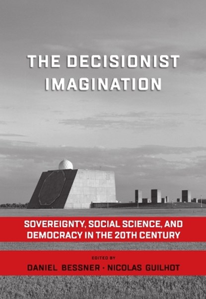 The Decisionist Imagination, Daniel Bessner ; Nicolas Guilhot - Paperback - 9781800739253