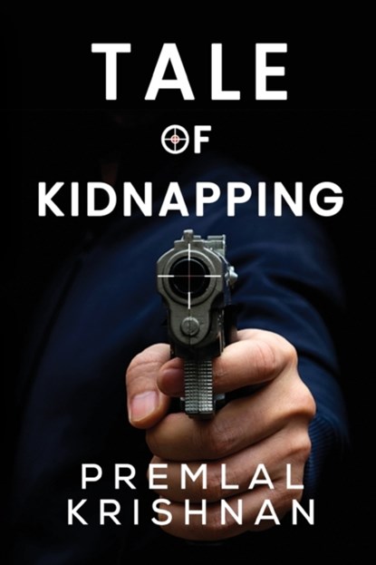 Tale of Kidnapping, Premlal Krishnan - Paperback - 9781800741867