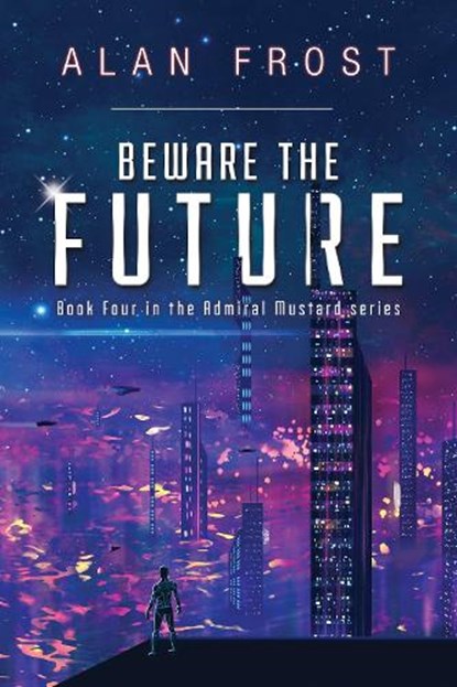 Beware The Future, Alan Frost - Paperback - 9781800743397