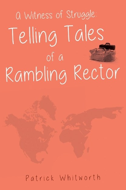 A Witness of Struggle: Telling Tales of a Rambling Rector, Patrick Whitworth - Paperback - 9781800744431