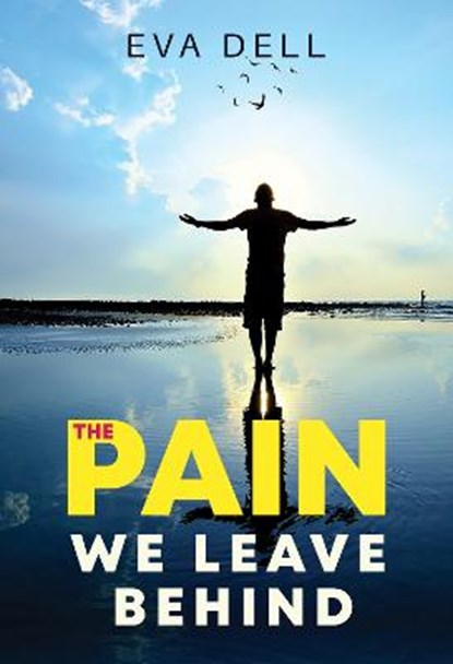 The Pain We Leave Behind, Eva Dell - Paperback - 9781800745506