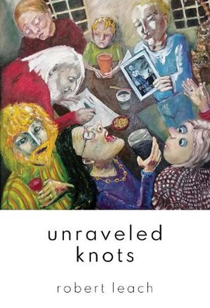 Unraveled Knots, Robert Leach - Paperback - 9781800747852